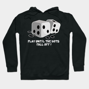 Play Until The Dots Fall Off - Board Game Inspired Graphic - Tabletop Gaming  - BGG Hoodie